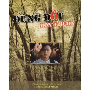 Don’t Burn - 2009  aka Dung dot, The Vietnam War